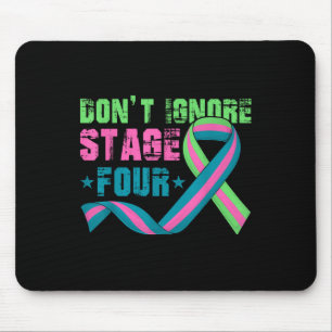 Dont Ignore Stage Four Metastatic Breast Cancer Aw Mouse Pad
