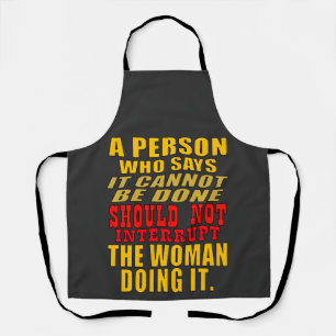 Dont Interrupt the woman doing it  Apron