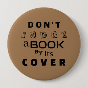 "Don't Judge a Book by Its Cover" Light Brown 4 Inch Round Button