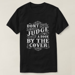 DON'T JUDGE A BOOK BY IT'S COVER T-Shirt