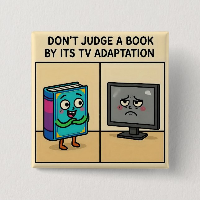 "Don't Judge a book by its TV Adaption 2 Inch Square Button (Front)