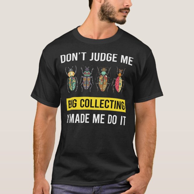 Dont Judge Bug Collecting Insect Insects Bugs T-Shirt (Front)