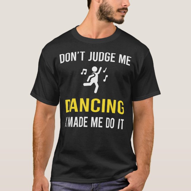 Dont Judge Dancing Dance Dancer T-Shirt (Front)