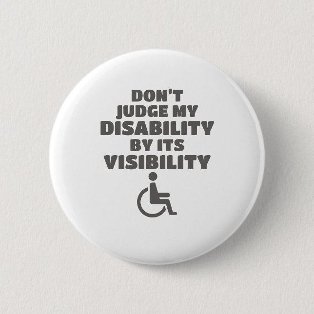 Don't Judge Disability By Its Visibility Awareness 2 Inch Round Button (Front)
