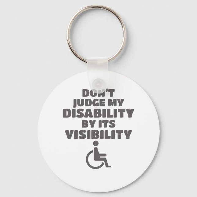 Don't Judge Disability By Its Visibility Awareness Keychain (Front)