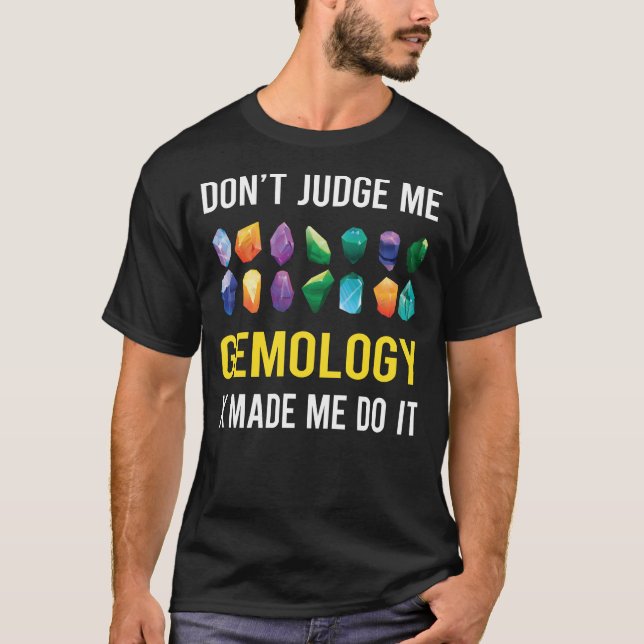 Dont Judge Gemmology Gemmologist T-Shirt (Front)