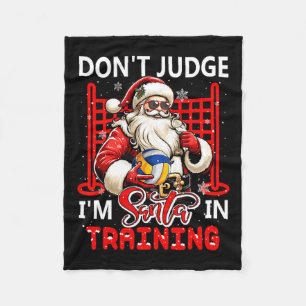 Don't Judge I'm Santa Funny Joke Training Volleyba Fleece Blanket