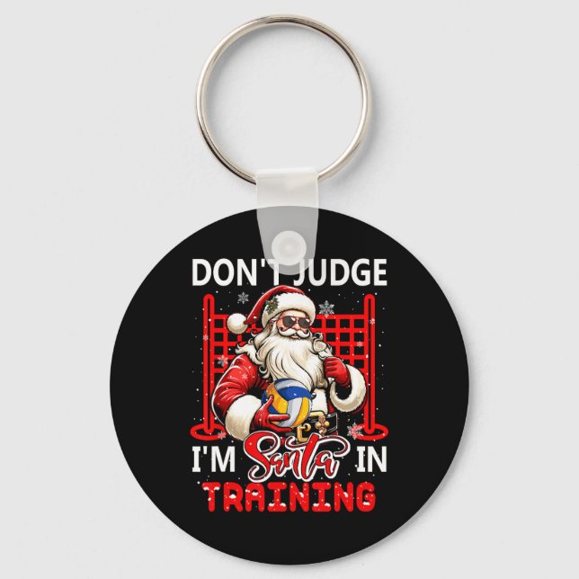 Don't Judge I'm Santa Funny Joke Training Volleyba Keychain (Front)