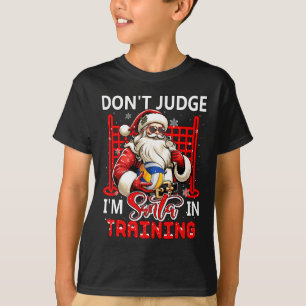 Don't Judge I'm Santa Funny Joke Training Volleyba T-Shirt