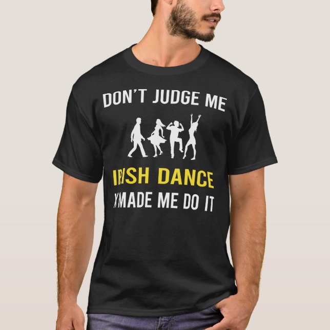 Dont Judge Irish Dancing Dance Dancer T-Shirt (Front)