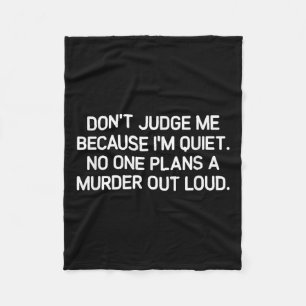 Don't Judge Me Because I'm Quiet, Funny, Jokes, Sa Fleece Blanket