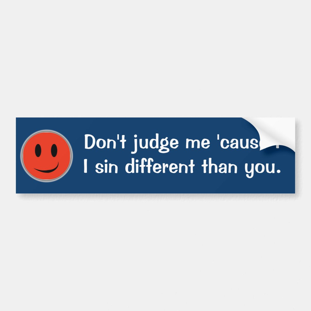 Don't judge me bumper sticker | Zazzle