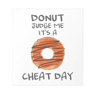 Don't Judge Me It's A Cheat Day Funny Doughnut Lov Notepad