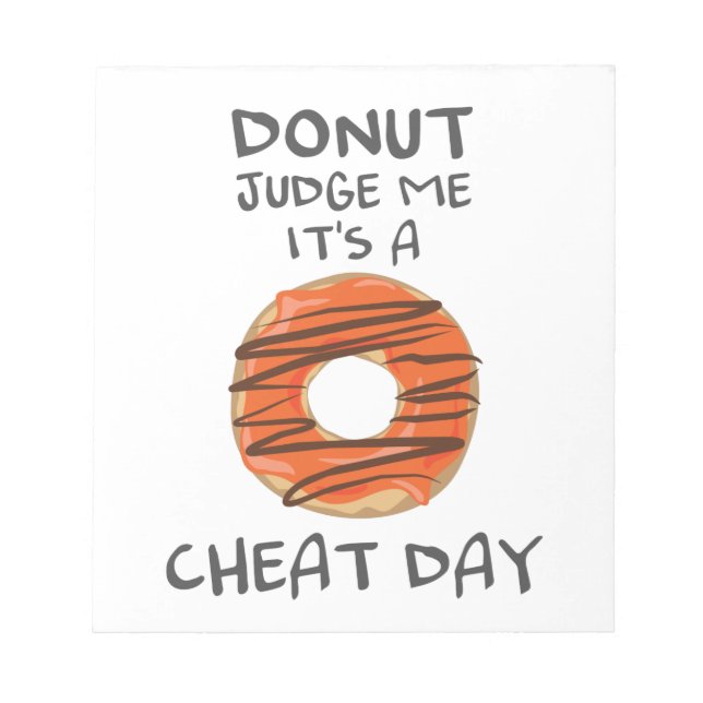 Don't Judge Me It's A Cheat Day Funny Doughnut Lov Notepad (Front)