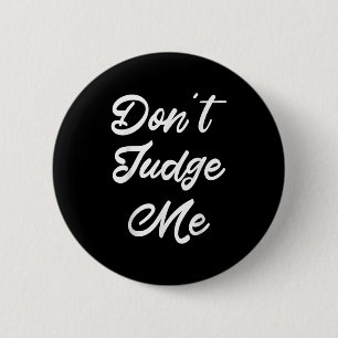 Don't Judge Me Lawyer Quote Gift 2 Inch Round Button