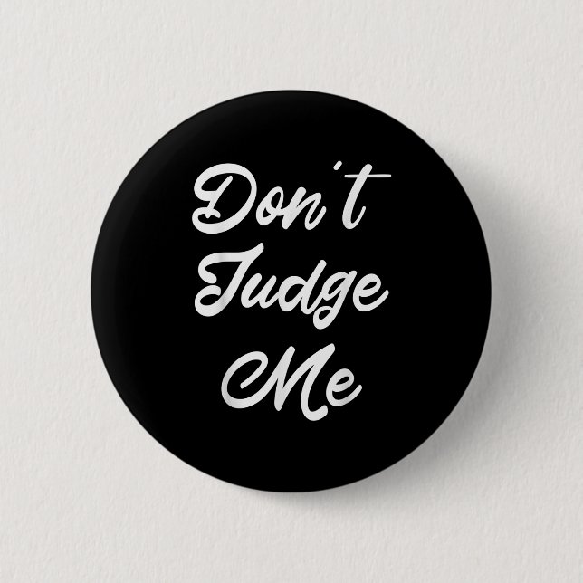 Don't Judge Me Lawyer Quote Gift  2 Inch Round Button (Front)