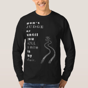 Don't Judge Me Person With A Disability Awareness  T-Shirt