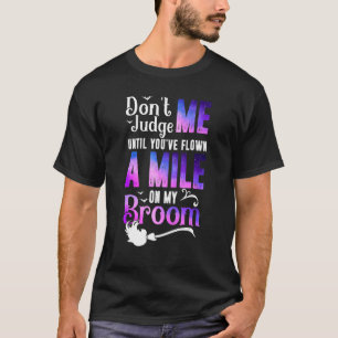 Don't Judge Me Until You've Flown A Mile On My Bro T-Shirt