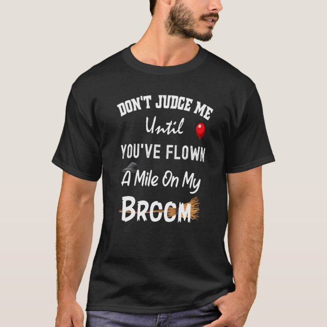Don't Judge Me Until You've Flown A Mile On My Bro T-Shirt (Front)
