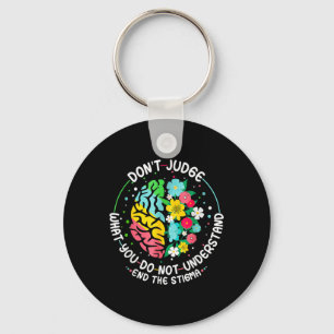 Dont Judge Mental Health Awareness End The Stigma Keychain