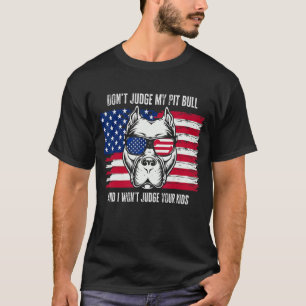 Don't Judge My Pit Bull Pitbull Dog Mom Or Dog Da T-Shirt