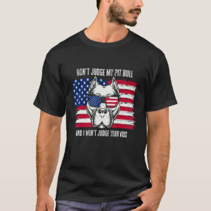 Don't Judge My Pit Bull Pitbull  Dog Mom Or Dog Da T-Shirt