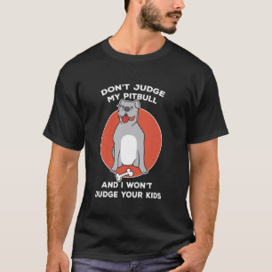 Don't Judge My Pitbull Dog Mom Pet Owner Pitbull L T-Shirt