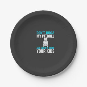 Don't Judge My Pitbull Funny Dog Paper Plate