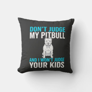 Don't Judge My Pitbull Funny Dog Throw Pillow