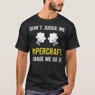 Dont Judge Papercraft Paper Craft Crafting T-Shirt