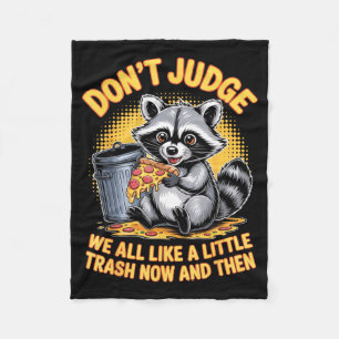 Don't Judge Raccoon Lover Trashed Racoon Animal Ra Fleece Blanket