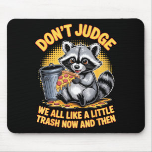 Don't Judge Raccoon Lover Trashed Racoon Animal Ra Mouse Pad