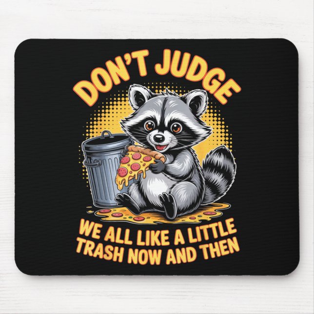 Don't Judge Raccoon Lover Trashed Racoon Animal Ra Mouse Pad (Front)