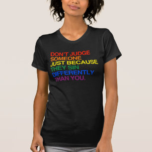 DON'T JUDGE SOMEONE BECAUSE THEY SIN DIFFERENTLY T-Shirt