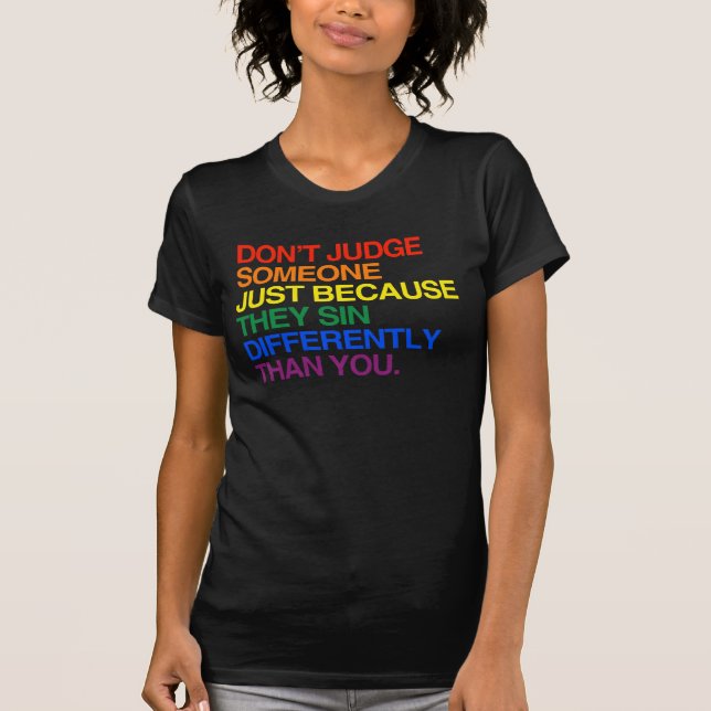 DON'T JUDGE SOMEONE BECAUSE THEY SIN DIFFERENTLY T-Shirt (Front)