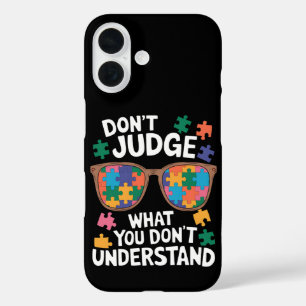 Don't Judge Understand Love Autistic Autism Awaren iPhone 16 Case