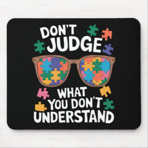 Don't Judge Understand Love Autistic Autism Awaren Mouse Pad