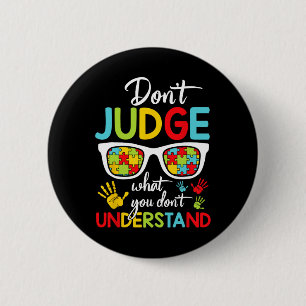 Don't Judge Understand Love Autistic Kids Autism A 2 Inch Round Button