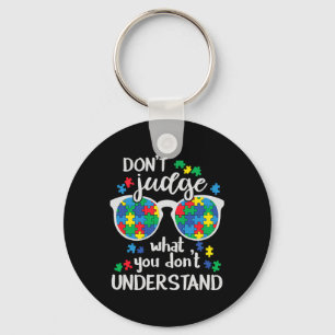 Don't Judge Understand Love Autistic Kids Autism A Keychain