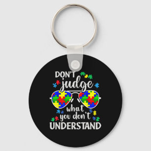 Don't Judge Understand Love Autistic Kids Autism A Keychain