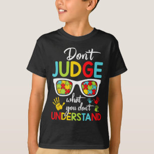 Don't Judge Understand Love Autistic Kids Autism A T-Shirt