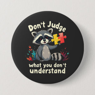 Don't Judge What You Don't Understand Autism  3 Inch Round Button
