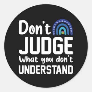 Dont Judge What You Dont Understand Autism Classic Round Sticker