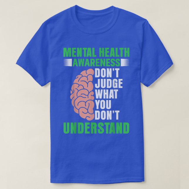 Don't Judge What You Don't Understand - Mental Hea T-Shirt (Design Front)