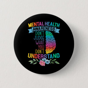 Don't Judge What You Don't Understand Mental Healt 2 Inch Round Button