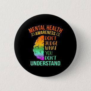 Don't Judge What You Don't Understand Mental Healt 2 Inch Round Button