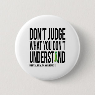 Dont Judge What You Dont Understand Mental Health  2 Inch Round Button