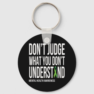 Don't Judge What You Dont Understand Mental Health Keychain