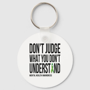 Dont Judge What You Dont Understand Mental Health Keychain