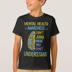 Dont Judge What You Don't Understand Mental Health T-Shirt